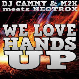 DJ CAMMY & M2K MEETS NEOTROX - WE LOVE HANDS UP